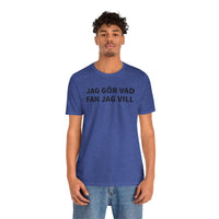 Jag Gör Vad Fan Jag Vill - T-Shirt