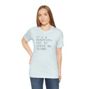 It's a Beautiful Day to Leave Me Alone - T-Shirt