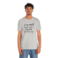 If My Mouth Doesn't Say It - T-Shirt