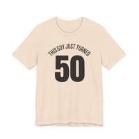 This Guy Just Turned 50 - T-Shirt