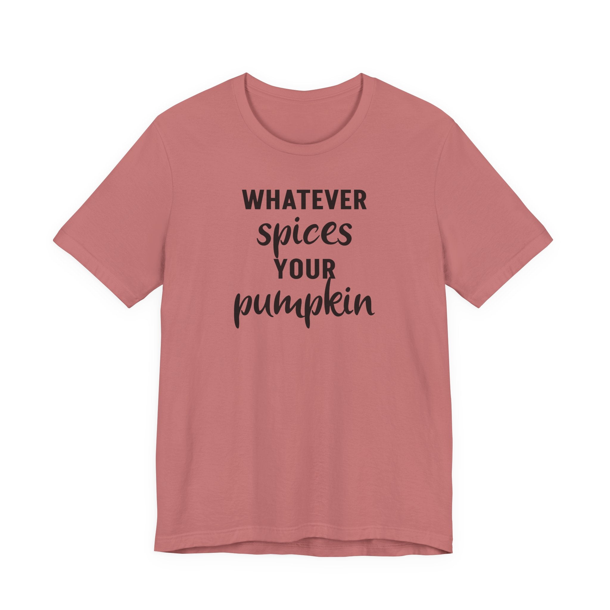 Whatever Spices Your Pumpkin - T-Shirt
