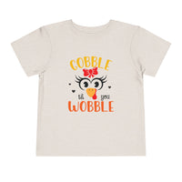 Gobble Til You Wobble - Toddler T-Shirt