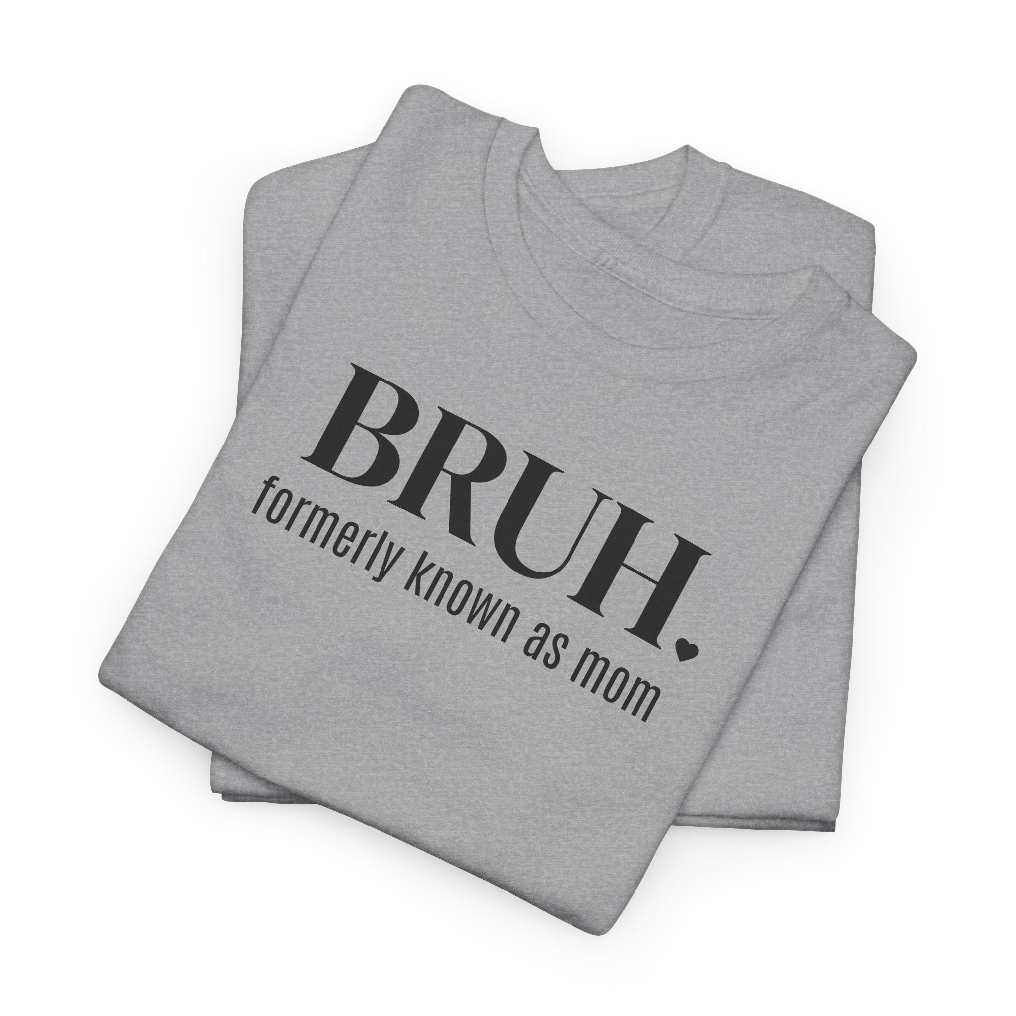 Bruh, Formerly Known as Mom - T-Shirt
