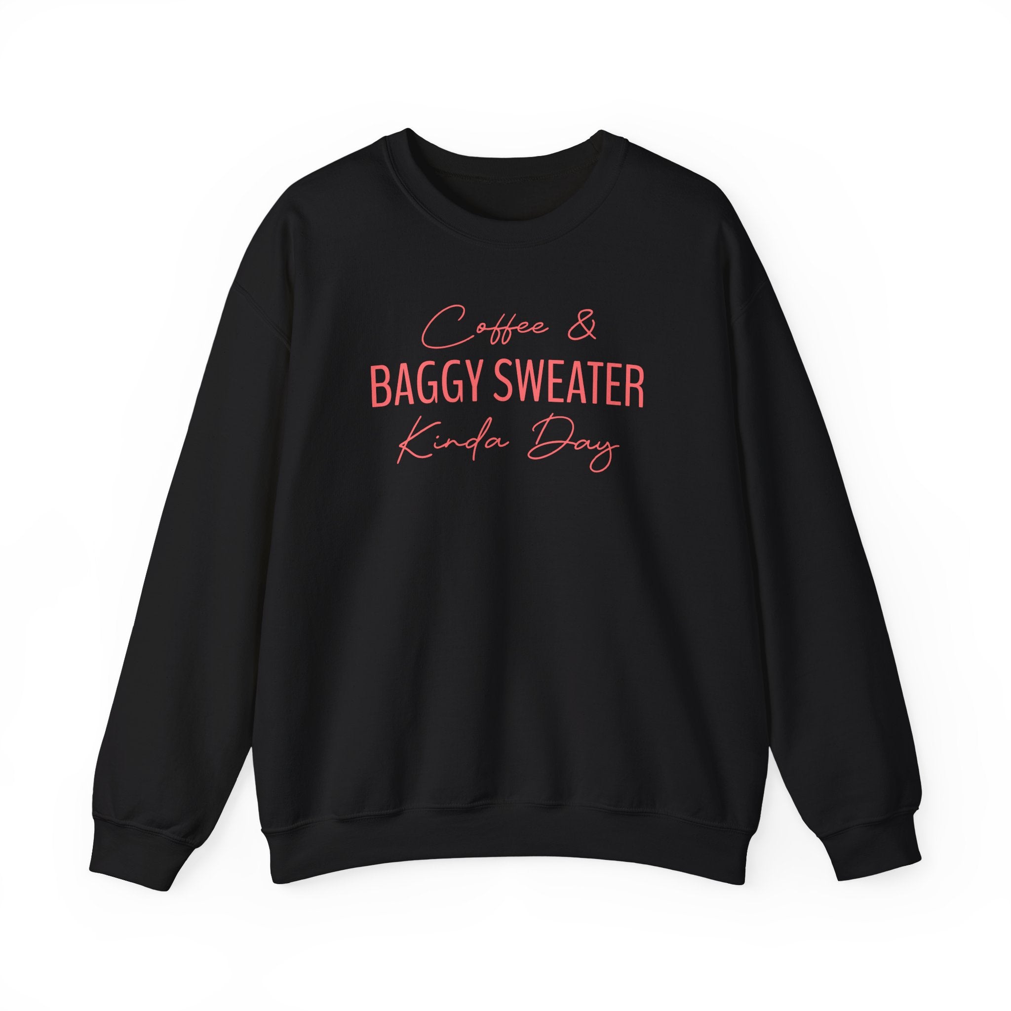 Coffee & Baggy Sweater Kinda Day - Sweatshirt