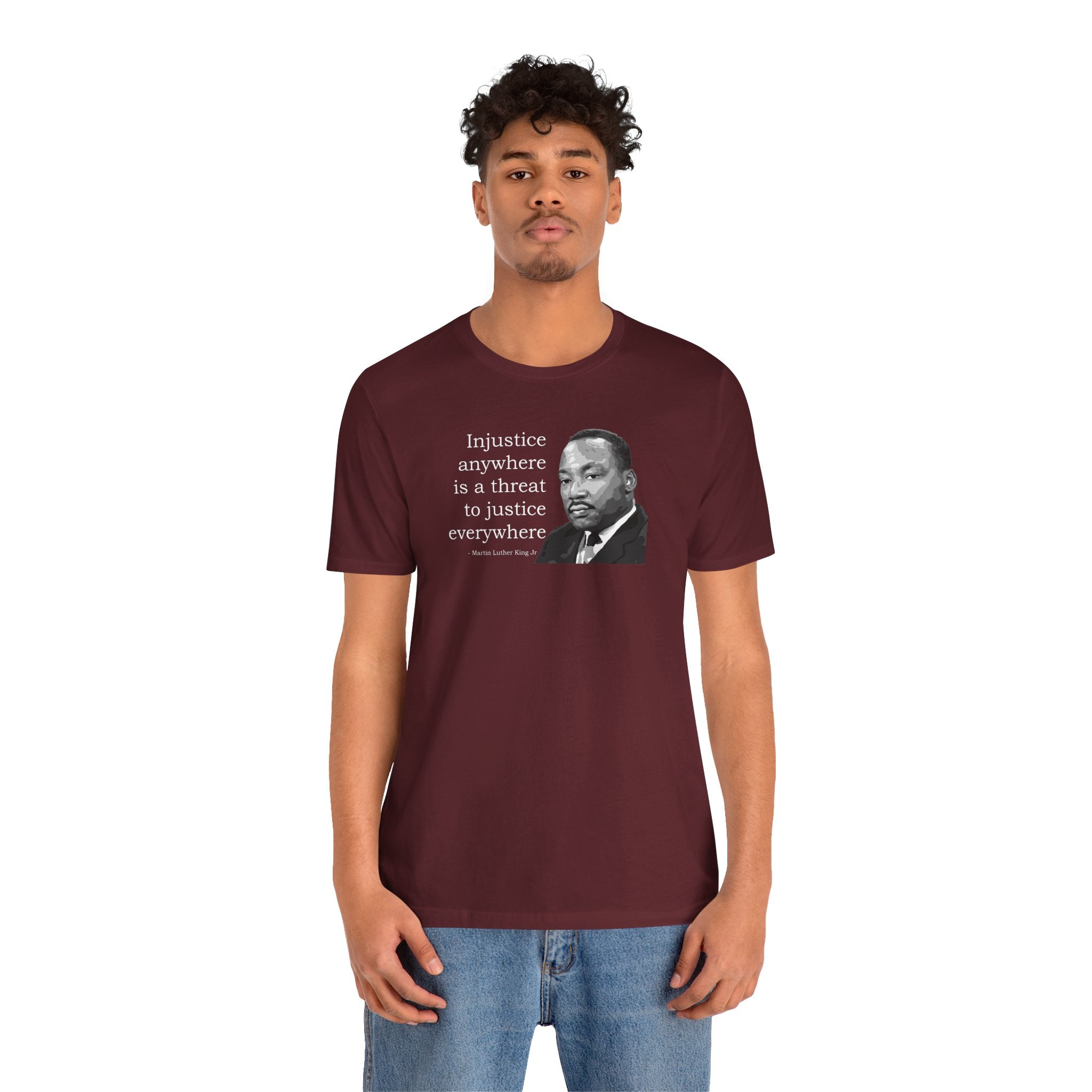 Injustice Anywhere Is a Threat to Justice Everywhere - T-Shirt