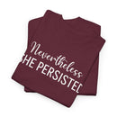 Nevertheless, She Persisted - T-Shirt