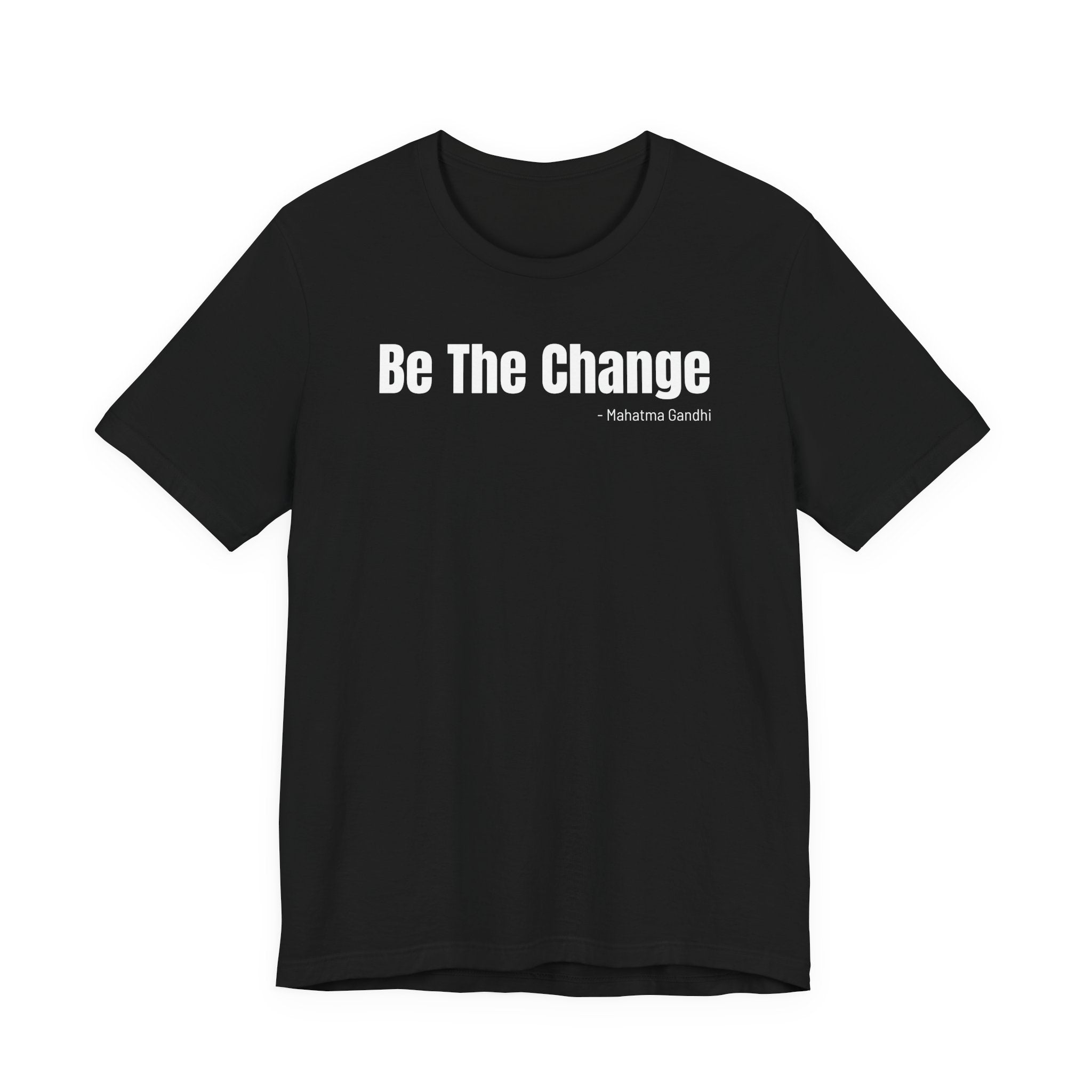 Be The Change - T-Shirt