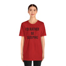 I'd Rather Be Sleeping - T-Shirt