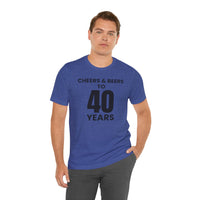 Cheers & Beers to 40 Years - T-Shirt