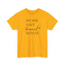 Work Save Travel Repeat - T-Shirt
