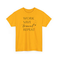 Work Save Travel Repeat - T-Shirt