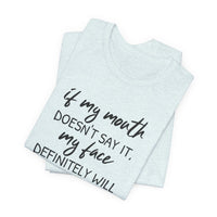 If My Mouth Doesn't Say It - T-Shirt
