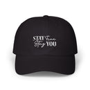 Stay True, Stay You - Embroidered Cap