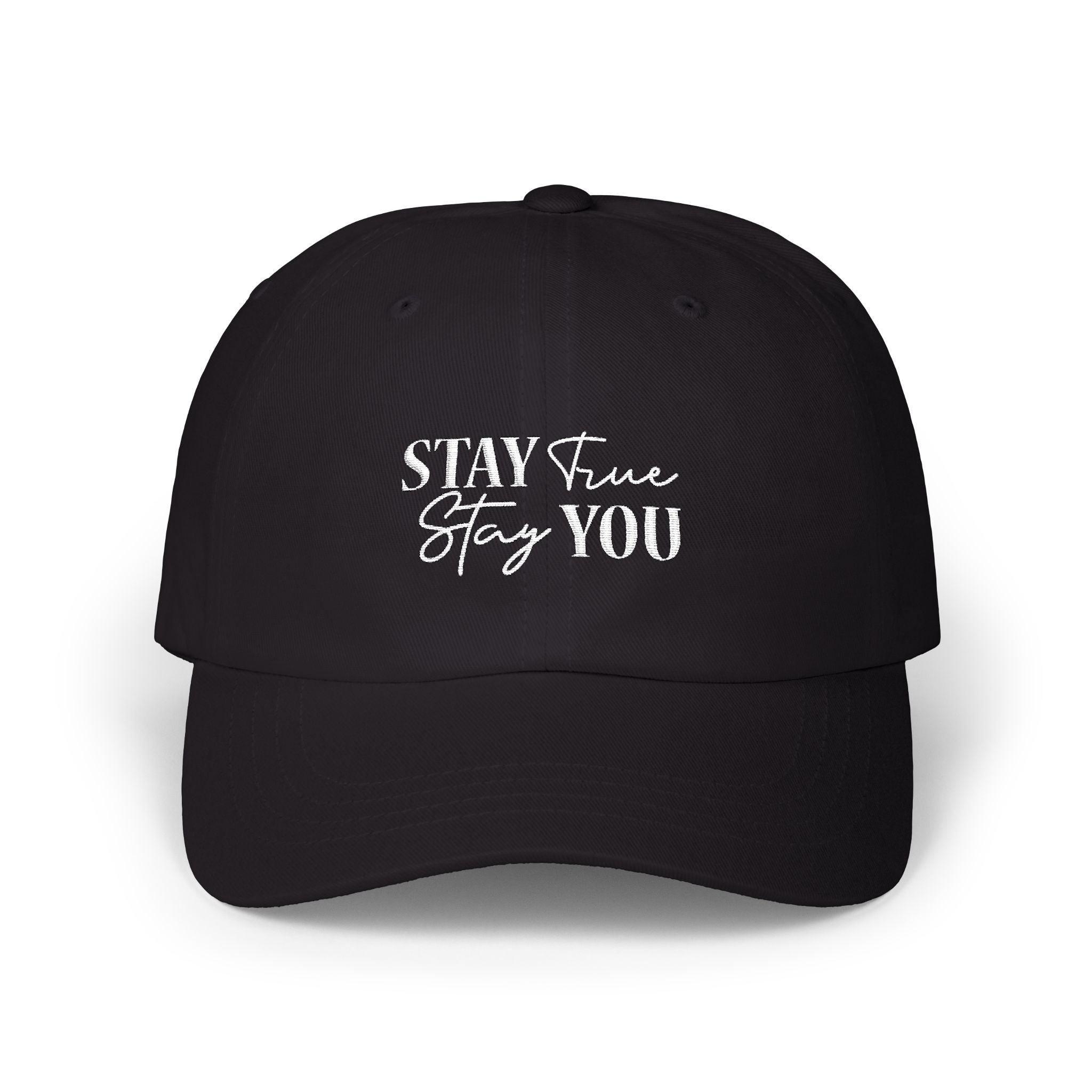 Stay True, Stay You - Embroidered Cap