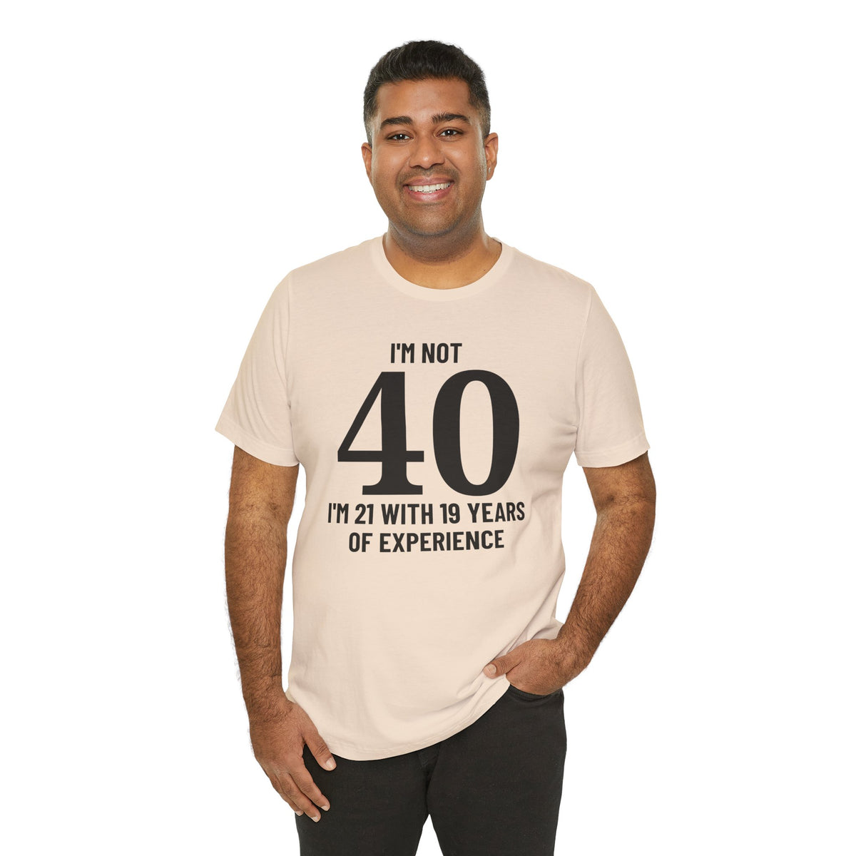 I'm Not 40, I'm 21 with 19 Years of Experience - T-Shirt