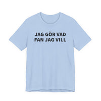 Jag Gör Vad Fan Jag Vill - T-Shirt