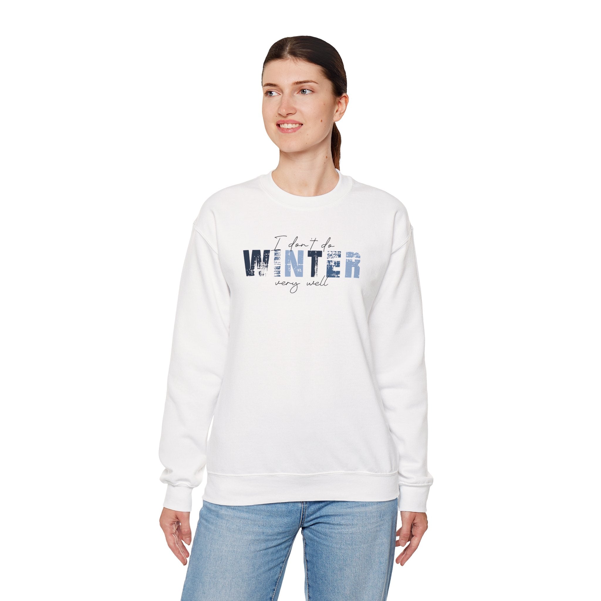 I Don't Do Winter Very Well - Sweatshirt