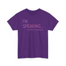 I'm Speaking - T-Shirt