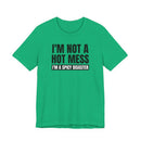 I'm Not a Hot Mess, I'm a Spicy Disaster - T-Shirt