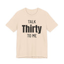 Talk Thirty to Me - T-Shirt