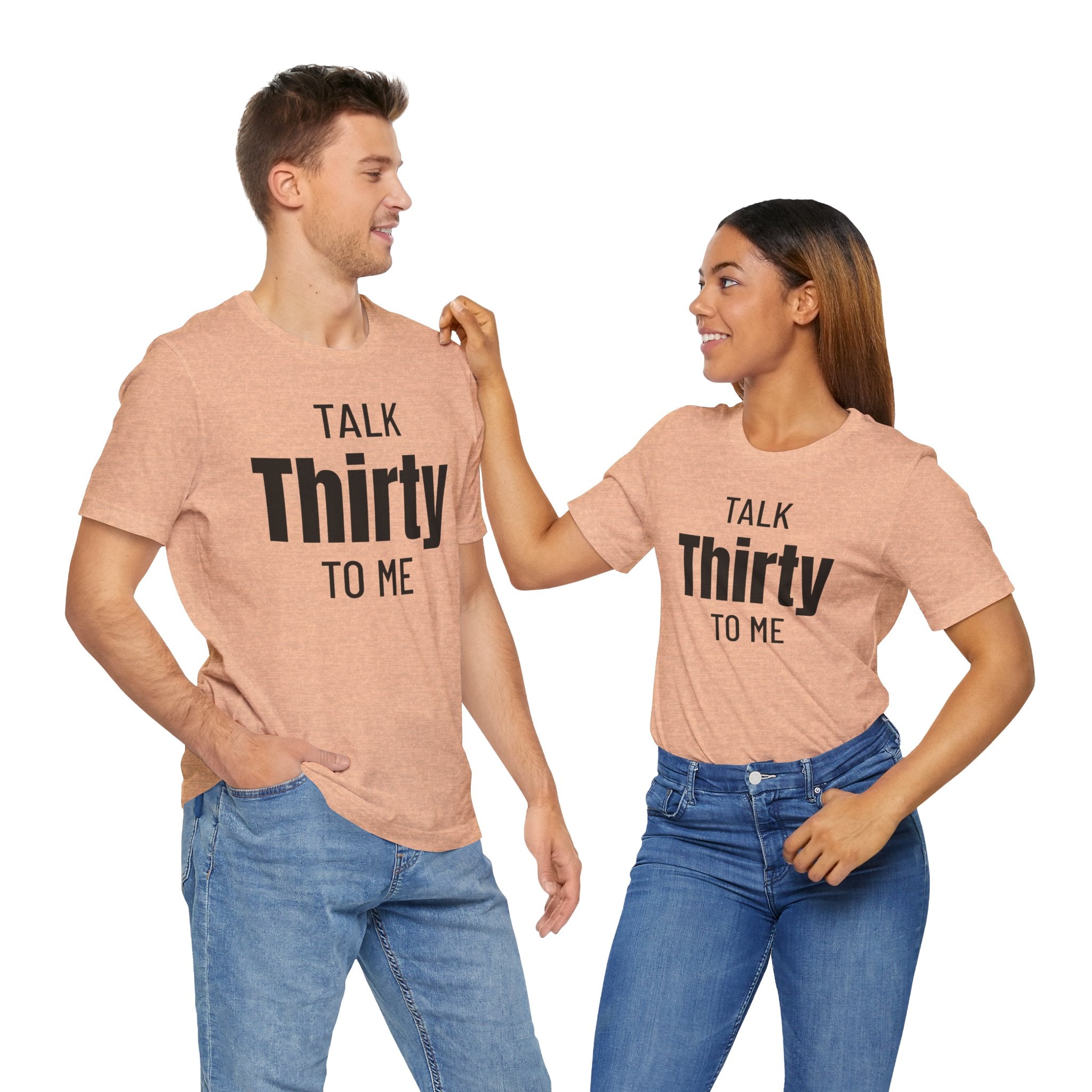 Talk Thirty to Me - T-Shirt