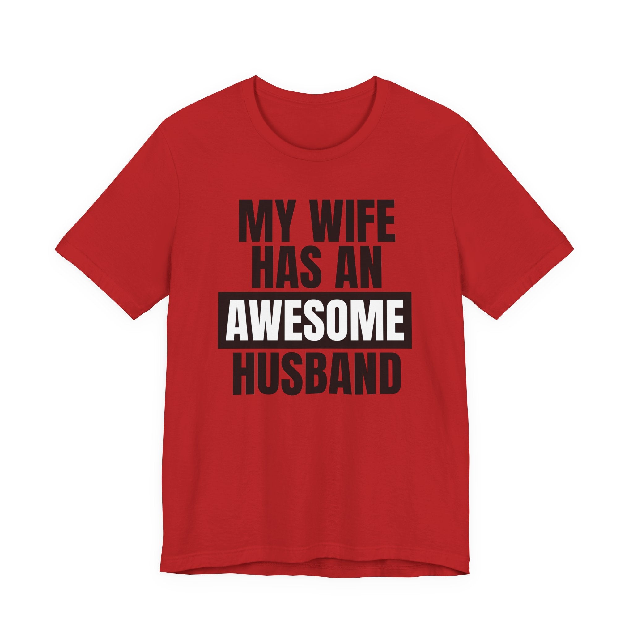 My Wife Has an Awesome Husband - T-Shirt