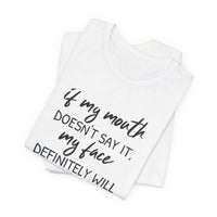 If My Mouth Doesn't Say It - T-Shirt