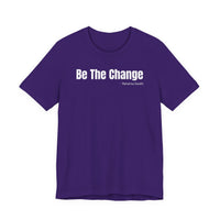 Be The Change - T-Shirt