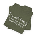 I'm Not Bossy - T-Shirt