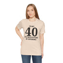 I'm Not 40, I'm 21 with 19 Years of Experience - T-Shirt