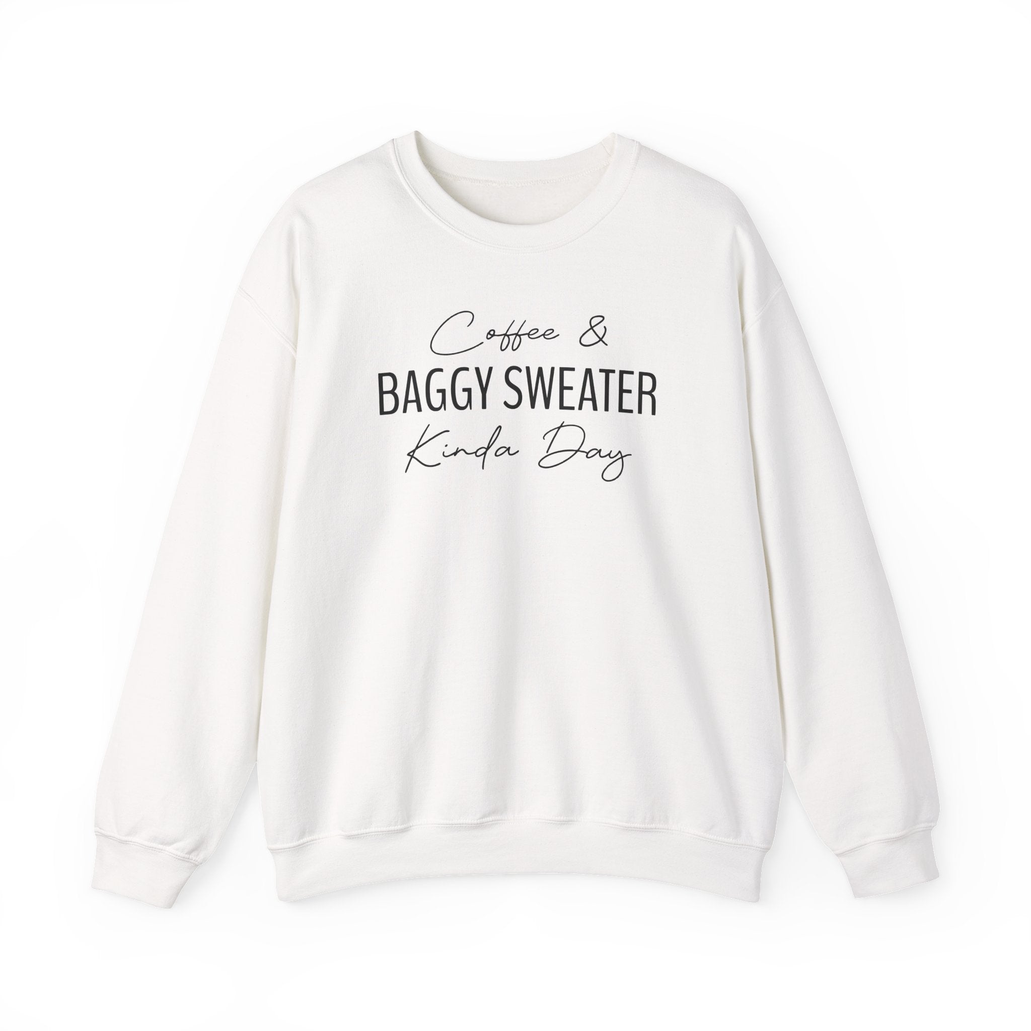 Coffee & Baggy Sweater Kinda Day - Sweatshirt