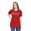 I Never Lose, I Either Win or Learn - T-Shirt