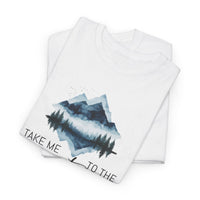 Take Me to the Mountains - T-Shirt