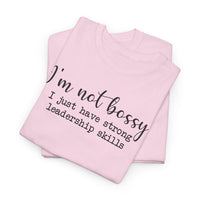 I'm Not Bossy - T-Shirt
