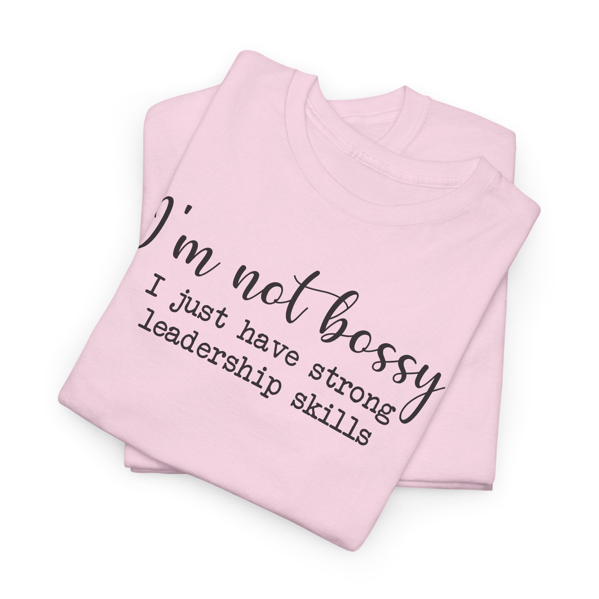 I'm Not Bossy - T-Shirt