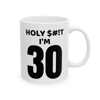 Holy $#!T I'm 30 - Mug
