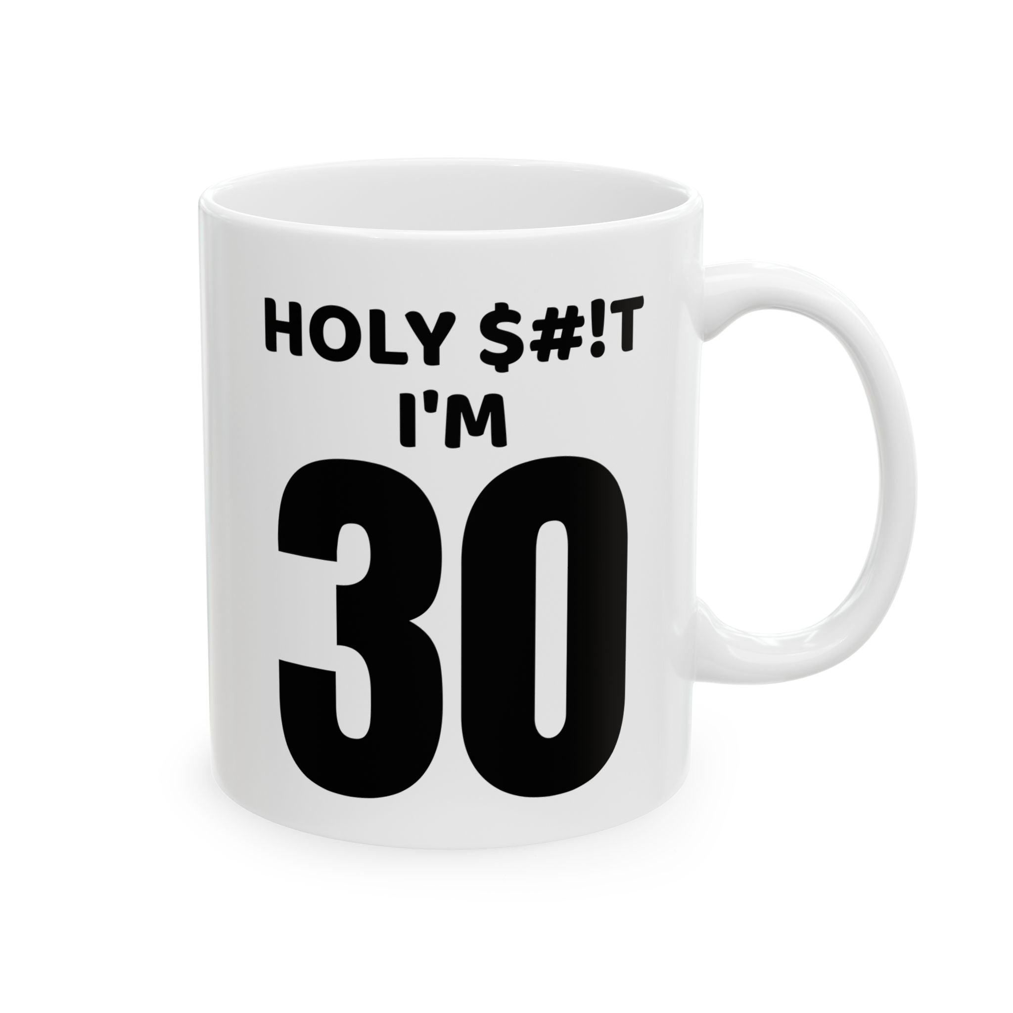 Holy $#!T I'm 30 - Mug