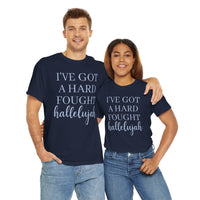I've Got a Hard Fought Hallelujah - T-Shirt