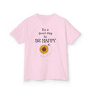 It's a Good Day to Be Happy - Kids T-Shirt