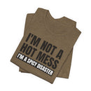 I'm Not a Hot Mess, I'm a Spicy Disaster - T-Shirt