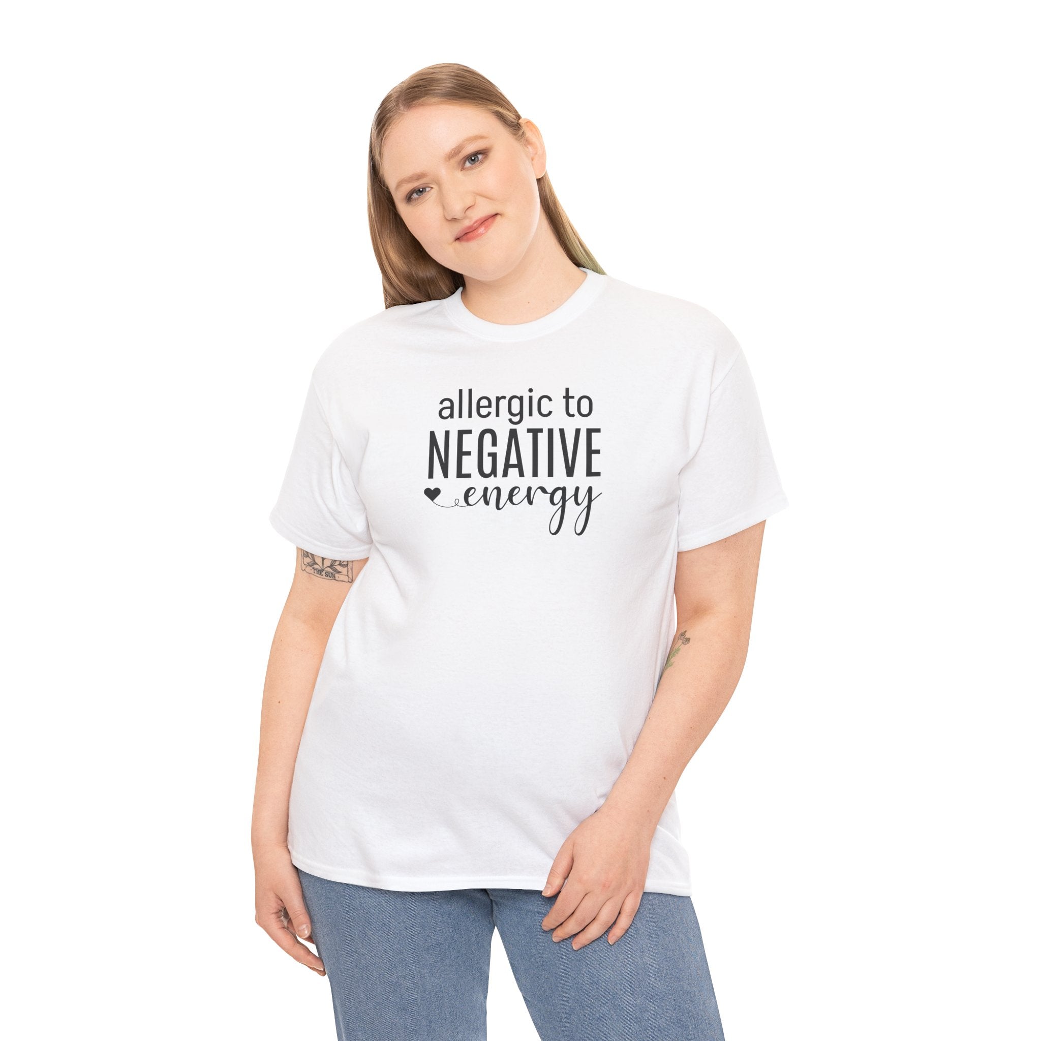 Allergic to Negative Energy - T-Shirt