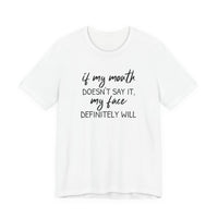 If My Mouth Doesn't Say It - T-Shirt
