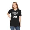 Lagom Är Bäst - T-Shirt