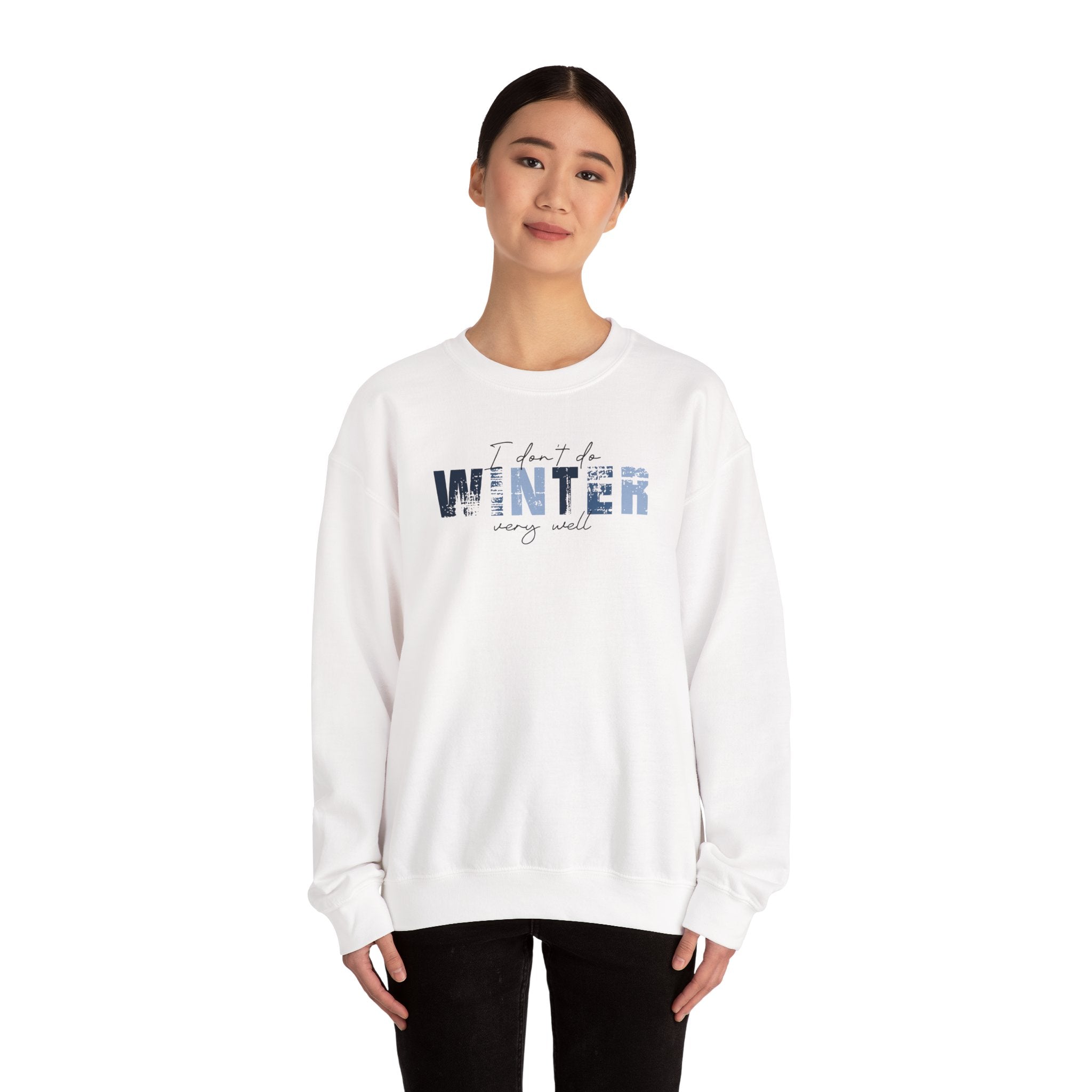 I Don't Do Winter Very Well - Sweatshirt