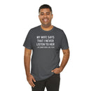 My Wife Says That I Never Listen - T-Shirt
