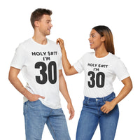 Holy $#!T I'm 30 - T-Shirt