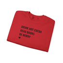 Drink Hot Cocoa, Read Books, Be Merry - Sweatshirt
