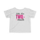 Little Miss Two Much - Infant T-Shirt