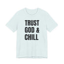 Trust God & Chill - T-Shirt