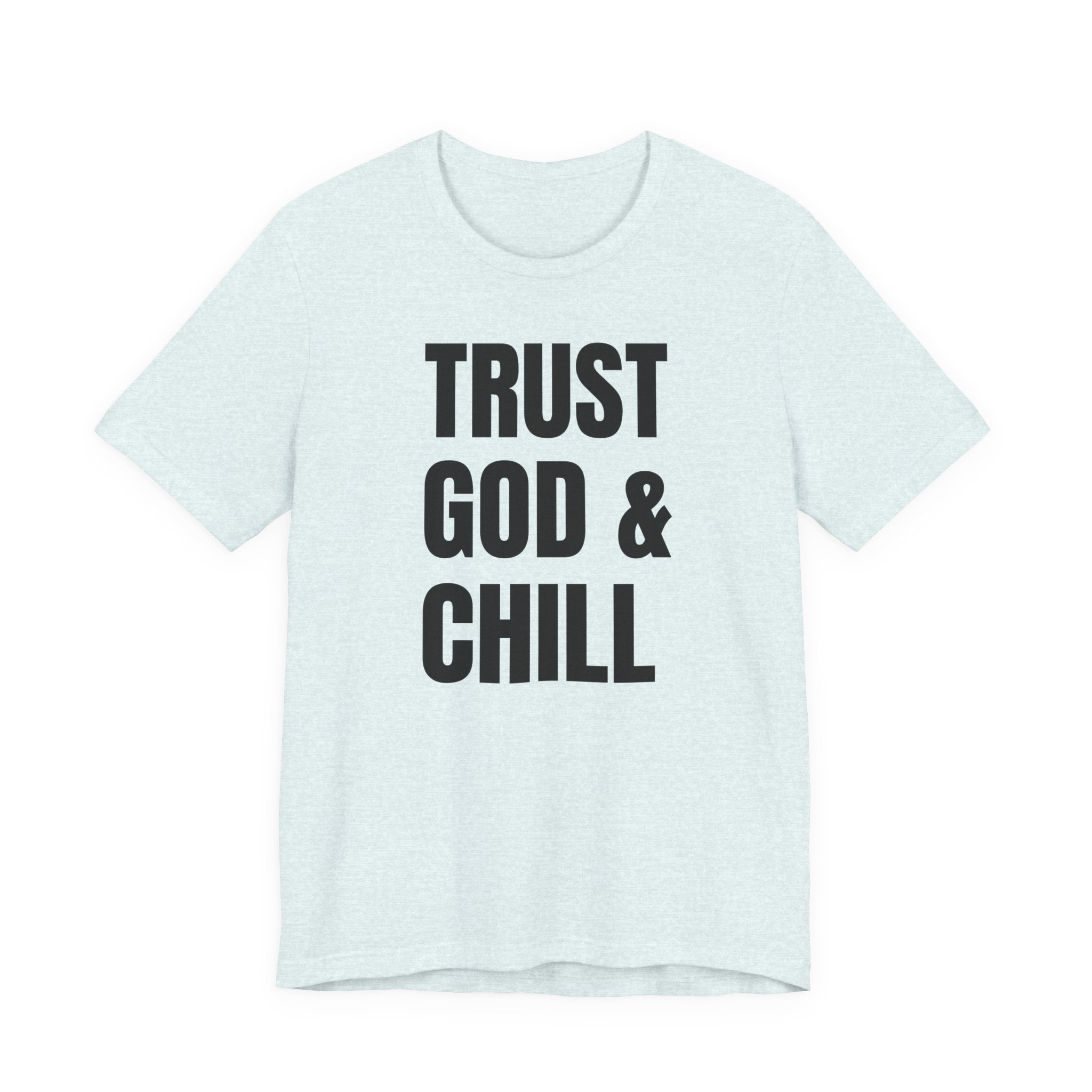 Trust God & Chill - T-Shirt